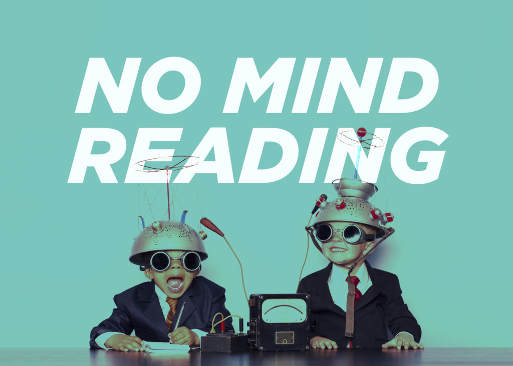 No mind reading!