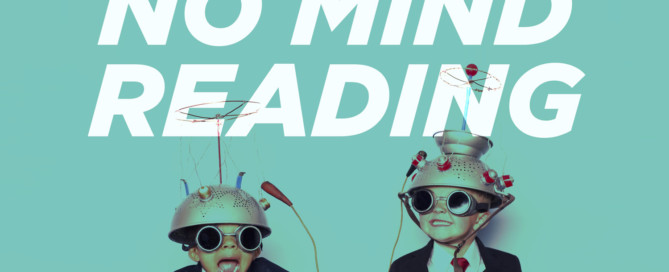 "No Mind Reading" - The importance of honest communication